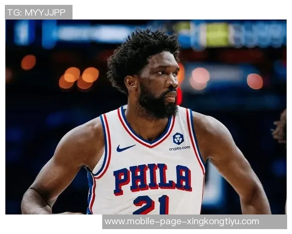 恩比德状态回暖场均228分68篮板明日76人对决掘金他将大概率出战